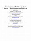 Research paper thumbnail of Laser Acupuncture for Autism Spectrum Disorder (ASD) a Sham Controlled Randomized Trial