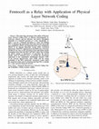 Research paper thumbnail of Femtocell as a Relay with Application of Physical Layer Network Coding