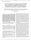 Research paper thumbnail of First Monolithically Integrated Dual-Pumped Phase-Sensitive Amplifier Chip Based on a Saturated Semiconductor Optical Amplifier