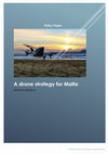 Research paper thumbnail of A drone strategy for Malta (Policy paper)