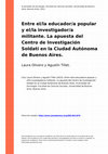 Research paper thumbnail of Entre el/la educador/a popular y el/la investigador/a militante. La apuesta del Centro de Investigación Soldati en la Ciudad Autónoma de Buenos Aires