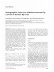 Research paper thumbnail of Sonographic detection of subcutaneous fly larvae in human myiasis