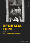 Research paper thumbnail of Denkmal Film. Bd. 1: Der Film als Kulturerbe. Köln, Weimar, Wien: Böhlau, 2013.