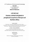 Research paper thumbnail of 11th Conference of Environmental Archaeology 2015. Life in flux. Humans, Animals and plants in postglacial ecosystems in Europe and Northern Africa