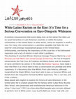 Research paper thumbnail of White Latino Racism on the Rise: It's Time for a Serious Conversation on Euro-Diasporic Whiteness