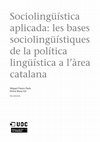 Research paper thumbnail of Sociolingüística aplicada: les bases sociolingüístiques de la política lingüística a l'àrea catalana