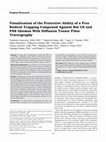 Research paper thumbnail of Visualization of the protective ability of a free radical trapping compound against rat C6 and F98 gliomas with diffusion tensor fiber tractography