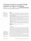 Research paper thumbnail of A business model for municipal FTTH/B networks: the case of rural Greece