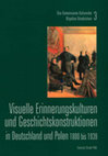 Research paper thumbnail of Visuelle Erinnerungskulturen und Geschichtskonstruktionen in Deutschland und Polen I: 1800 bis 1939. Materialien der 11. Tagung des Arbeitskreises deutscher und polnischer Kunsthistoriker und Denkmalpfleger Berlin 2004. Warszawa 2006 (Das gemeinsame Kulturerbe 3)