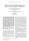 Research paper thumbnail of A Business Process Modelling Approach to Improve OEM and Supplier Collaboration