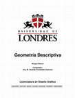 Research paper thumbnail of Geometría Descriptiva Licenciatura en Diseño Gráfico CONOCERSE ACEPTARSE AMARSE CUIDARSE SUPERARSE TRANSMITIR TRANSFORMAR