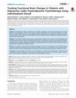 Research paper thumbnail of Tracking functional brain changes in patients with depression under psychodynamic psychotherapy using individualized stimuli