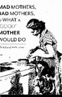 Research paper thumbnail of Mad Mothers, Bad Mothers and What a 'Good' Mother Would Do: The Ethics of Ambivalence