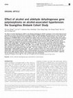 Research paper thumbnail of Effect of alcohol and aldehyde dehydrogenase gene polymorphisms on alcohol-associated hypertension: the Guangzhou Biobank Cohort Study