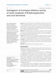 Research paper thumbnail of Investigation of aromatase inhibitory activity of metal complexes of 8-hydroxyquinoline and uracil derivatives