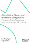 Research paper thumbnail of Global Value Chains and the Future of High Skills: Evidence from Singapore and implications for the UK