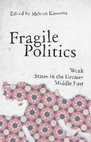 Research paper thumbnail of Fragile Politics:  Weak States in the Greater Middle East (Chapter 1)