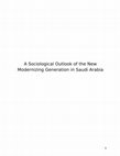 Research paper thumbnail of A Sociological Outlook of the New Modernizing Generation in Saudi Arabia