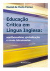 Research paper thumbnail of Educação Crítica em Língua Inglesa: neoliberalismo, globalização e novos letramentos