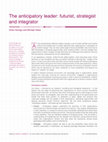 Research paper thumbnail of The anticipatory leader: futurist, strategist and integrator