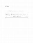 Research paper thumbnail of Challenge : Prediction of transaction volumes in financial markets