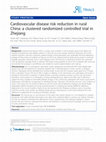 Research paper thumbnail of Cardiovascular disease risk reduction in rural China: a clustered randomized controlled trial in Zhejiang