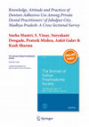 Research paper thumbnail of Knowledge, Attitude and Practices of Denture Adhesives Use Among Private Dental Practitioners’ of Jabalpur City, Madhya Pradesh: A Cross Sectional Survey