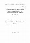 Research paper thumbnail of Measurement of the charged particle multiplicity of weakly decaying B hadrons