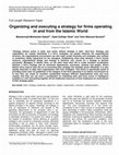 Research paper thumbnail of Organizing and executing a strategy for firms operating in and from the Islamic world