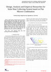 Research paper thumbnail of Design, Analysis and Empirical Researches for Solar Heat Collecting System based on Flat  Mirrors Combination