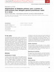 Research paper thumbnail of Organization of diabetes primary care: a review of interventions that delegate general practitioner tasks to a nurse