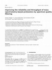 Research paper thumbnail of Improving the reliability and throughput of mass spectrometry-based proteomics by spectrum quality filtering