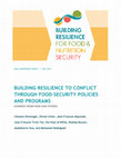 Research paper thumbnail of Building resilience to conflict through food security policies and programs: Evidence from four case studies