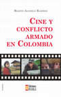 Research paper thumbnail of CINE Y CONFLICTO ARMADO EN COLOMBIA. MARTÍN AGUDELO RAMÍREZ