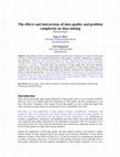 Research paper thumbnail of The Effects and Interactions of Data Quality and Problem Complexity on Data Mining