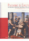 Research paper thumbnail of Fratarcangeli M., Giuseppe Passeri, Bernardo Strozzi, Cavalier d’Arpino, Giacinto Gimignani, Pedro Nuñez, Louis I de Boullogne, Pasqualino Rossi, in La Passione di Cristo