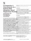 Research paper thumbnail of Cyclosporine A neurotoxicity in a patient with idiopathic renal magnesium wasting