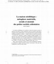 Research paper thumbnail of La maison néolithique : métaphore matérielle, sociale et mentale des petites sociétés sédentaires