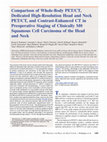 Research paper thumbnail of Comparison of Whole-Body PET/CT, Dedicated High-Resolution Head and Neck PET/CT, and Contrast-Enhanced CT in Preoperative Staging of Clinically M0 Squamous Cell Carcinoma of the Head and Neck