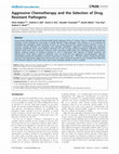 Research paper thumbnail of Aggressive Chemotherapy and the Selection of Drug Resistant Pathogens