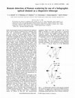 Research paper thumbnail of Remote detection of Raman scattering by use of a holographic optical element as a dispersive telescope