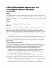 Research paper thumbnail of A Non-Philosophical Approach to the Sociology of Religious Pluralism: International Conference on Religion in a Pluralistic Society, Jadavpur University and Lancaster University 7-9 April 2016 at Jadavpur University, Kolkata.