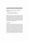 Research paper thumbnail of A Systematic Approach to Define the Domain of Information System Security Risk Management