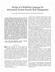 Research paper thumbnail of Design of a Modelling Language for Information System Security Risk Management