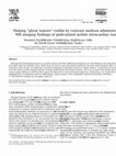 Research paper thumbnail of Making “ghost tumors” visible by contrast medium administration: MR imaging findings of pediculated mobile intracardiac tumors