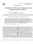 Research paper thumbnail of Modulation of Memory Processing in the Cingulate Cortex of Mice