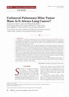 Research paper thumbnail of Unilateral pulmonary hilar tumor mass: is it always lung cancer?