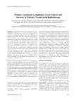 Research paper thumbnail of Primary cutaneous lymphoma: local control and survival in patients treated with radiotherapy