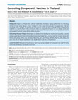 Research paper thumbnail of Controlling Dengue with Vaccines in Thailand