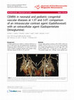 Research paper thumbnail of CEMRA in neonatal and pediatric congenital vascular diseases at 1.5T and 3.0T: comparison of an intravascular contrast agent (Gadofosveset) with an extracellular agent (Gadopentetate Dimeglumine)